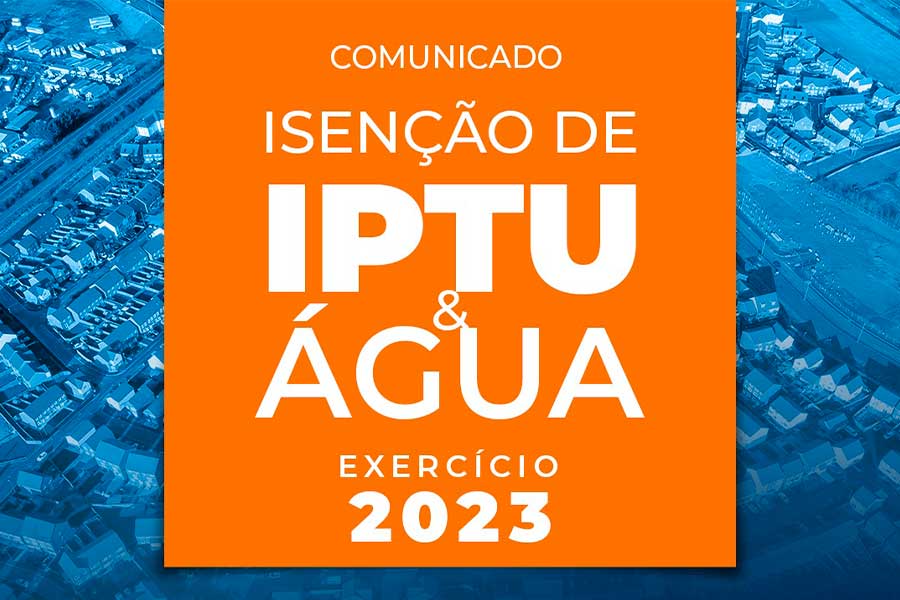 Comunicado Isenção de IPTU & Água – Exercício 2023